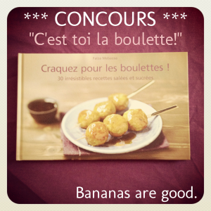 Concours-Boulettes---Bananas-are-good.png
